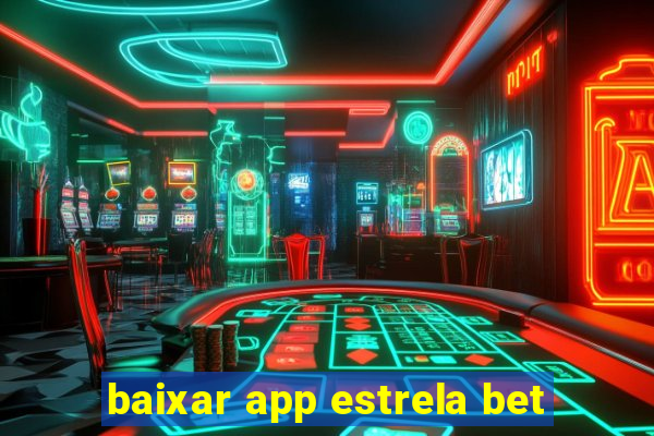 baixar app estrela bet